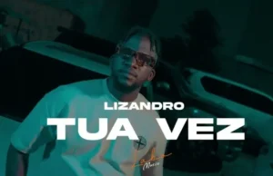 Lizandro – Tua Vez feat. Dezzy Lizandro – Tua Vez feat. Dezzy