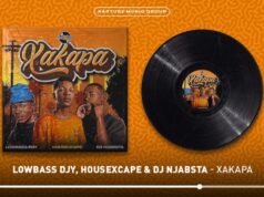 Lowbass Djy – Xakapa feat. HouseXcape & Dj Njabsta Lowbass Djy – Xakapa Ft HouseXcape & Dj Njabsta