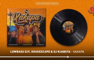 Lowbass Djy – Xakapa feat. HouseXcape & Dj Njabsta Lowbass Djy – Xakapa Ft HouseXcape & Dj Njabsta