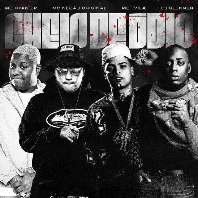 MC Ryan SP, MC Jvila & DJ Glenner – Cheio de Ódio (feat. Mc Negão Original) MC Ryan SP, MC Jvila & DJ Glenner – Cheio de Ódio (feat. Mc Negão Original)