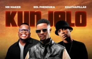 Mr Maker, Sol Phenduka & Khathaphillar – Kunjalo (feat. Zazi Kunene & Dj Ale) Mr Maker, Sol Phenduka & Khathaphillar – Kunjalo (feat. Zazi Kunene & Dj Ale)