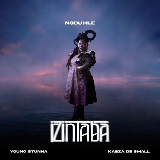 Nobuhle – Izintaba (feat. Kabza De Small & Young Stunna) Nobuhle – Izintaba (feat. Kabza De Small & Young Stunna)