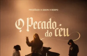 Prodígio – O Pecado do Céu (feat. GSON & Bispo) Prodígio – O Pecado do Céu (feat. GSON & Bispo)