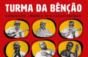 Conjunto Angola 70 & Paulo Flores – Turma Da Benção (Album) Conjunto Angola 70 & Paulo Flores – Turma Da Benção (Album)