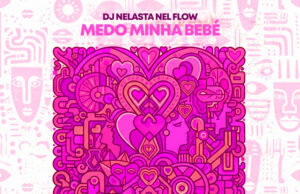 DJ Nelasta Nel Flow – Medo Minha Bebé (EP) DJ Nelasta Nel Flow – Medo Minha Bebé (EP)