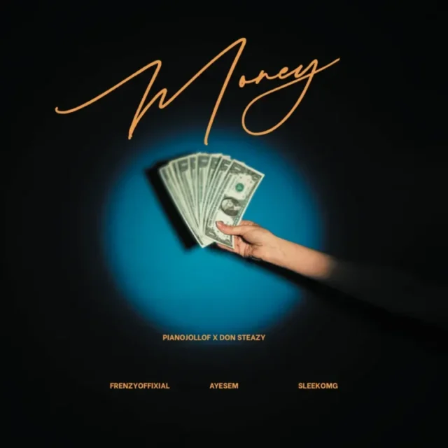 Frenzyoffixial, Don Steazy, Ayesem, SleekOMG & PIANOJOLLOF – Money