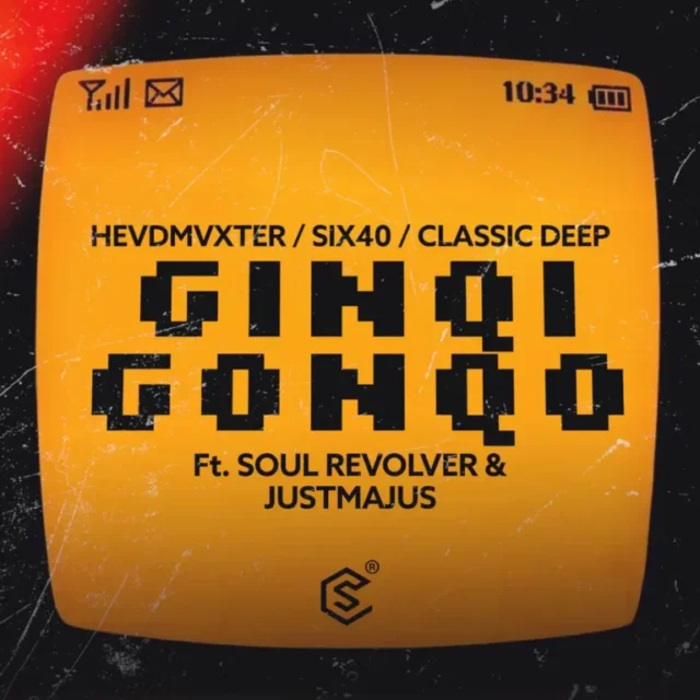 HEVDMVXTER, Classic Deep & Six40 – Ginqi Gonqo (feat. Soul Revolver & JustMajus) HEVDMVXTER, Classic Deep & Six40 – Ginqi Gonqo (feat. Soul Revolver & JustMajus)