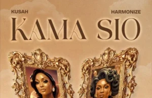 Kusah & Harmonize – Kama Sio Kusah & Harmonize – Kama Sio