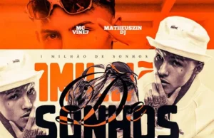 MC Vine7 – 1 Milhão de Sonhos (feat. Matheuszin DJ) MC Vine7 – 1 Milhão de Sonhos (feat. Matheuszin DJ)