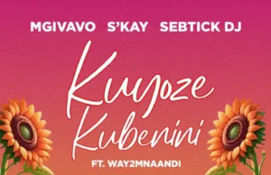 Mgivavo Da DJ, Sebtick DJ & S’kay – Kuyoze Kubenini (feat. Way2mnaandi) Mgivavo Da DJ, Sebtick DJ & S’kay – Kuyoze Kubenini (feat. Way2mnaandi)