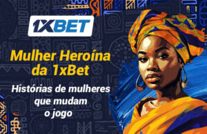 Mulher Heroína da 1xBet: histórias de mulheres que mudaram vidas em Moçambique Mulher Heroína da 1xBet: histórias de mulheres que mudaram vidas em Moçambique