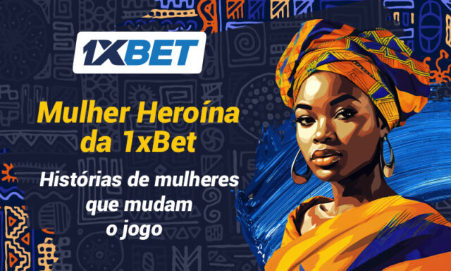 Mulher Heroína da 1xBet: histórias de mulheres que mudaram vidas em Moçambique