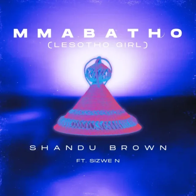 Shandu Brown – Mmabatho (Lesotho Girl) (feat. Sizwe N) Shandu Brown – Mmabatho (Lesotho Girl) (feat. Sizwe N)