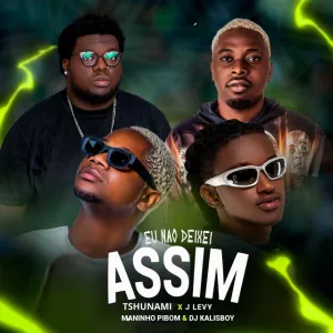 Tshunami & J Levy – Eu Não Deixei Assim (feat. Maninho Pibom & Dj kalisboy) Tshunami & J Levy – Eu Não Deixei Assim (feat. Maninho Pibom & Dj kalisboy)