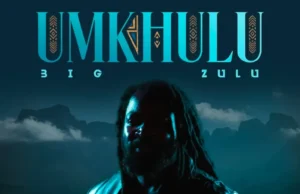 Big Zulu – Umkhulu (Album) Big Zulu – Umkhulu (Album)