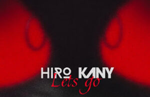 Hiro – Let’s Go (feat. Kany) Hiro – Let’s Go (feat. Kany)