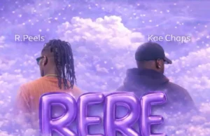 R PEELS – RERE feat. KAE CHAPS R PEELS – RERE FT. KAE CHAPS
