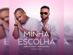 Sérgio Maposse feat. Maysen Bunekizzy – Minha Escolha Sérgio Maposse feat Maysen Bunekizzy – Minha Escolha