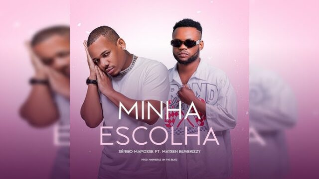 Sérgio Maposse feat Maysen Bunekizzy – Minha Escolha