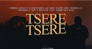 Xcravo Lírico – Tsere Tsere (feat. Sleam Nigger, Ice Bird, Scooby Doo, Txiobullet, Trovoada, F kay, 2 Hustler, Suky, Young Saje & K9) Xcravo Lírico – Tsere Tsere (Feat. Sleam Nigger, Ice Bird, Scooby Doo, Txiobullet, Trovoada, F kay, 2 Hustler, Suky, Young Saje & K9)