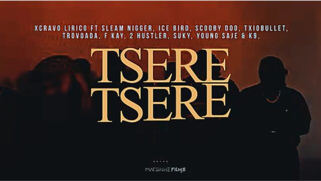 Xcravo Lírico – Tsere Tsere (Feat. Sleam Nigger, Ice Bird, Scooby Doo, Txiobullet, Trovoada, F kay, 2 Hustler, Suky, Young Saje & K9)
