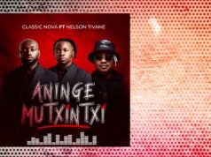 Classic Nova – Aninge Mutxintxi feat. Nelson Tivane Classic Nova – Aninge Mutxintxi feat Nelson Tivane