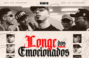 Deejhay RB – Longe dos Emocionados (feat. MC Tuto, MC Joãozinho VT, MC Jottak, MC Fr da Norte, MC Vine7, DJ Breninho) Deejhay RB – Longe dos Emocionados (feat. MC Tuto, MC Joãozinho VT, MC Jottak, MC Fr da Norte, MC Vine7, DJ Breninho)