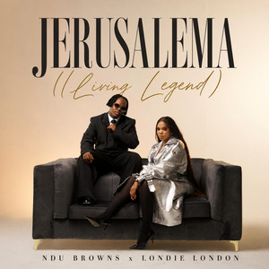 Ndu Browns & Londie London – Jerusalema (Living Legend) Ndu Browns & Londie London – Jerusalema (Living Legend)