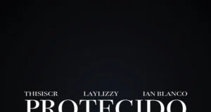 ThisIsCr, Laylizzy & Ian Blanco – Protegido ThisIsCr, Laylizzy & Ian Blanco – Protegido