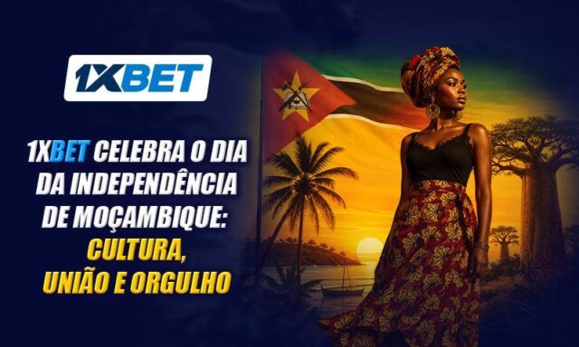 Celebrando o Dia da Independência de Moçambique e o Desafio “Test & Win” da 1xBet Celebrando o Dia da Independência de Moçambique e o Desafio “Test & Win” da 1xBet
