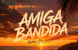 Ritmo Da Lusofonia – Amiga Bandida Ritmo Da Lusofonia – Amiga Bandida