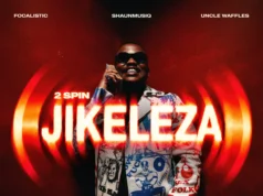 Focalistic, Uncle Waffles & ShaunMusiq – 2 Spin Jikeleza Focalistic, Uncle Waffles & ShaunMusiq – 2 Spin Jikeleza