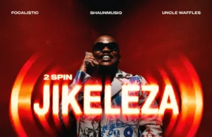 Focalistic, Uncle Waffles & ShaunMusiq – 2 Spin Jikeleza Focalistic, Uncle Waffles & ShaunMusiq – 2 Spin Jikeleza