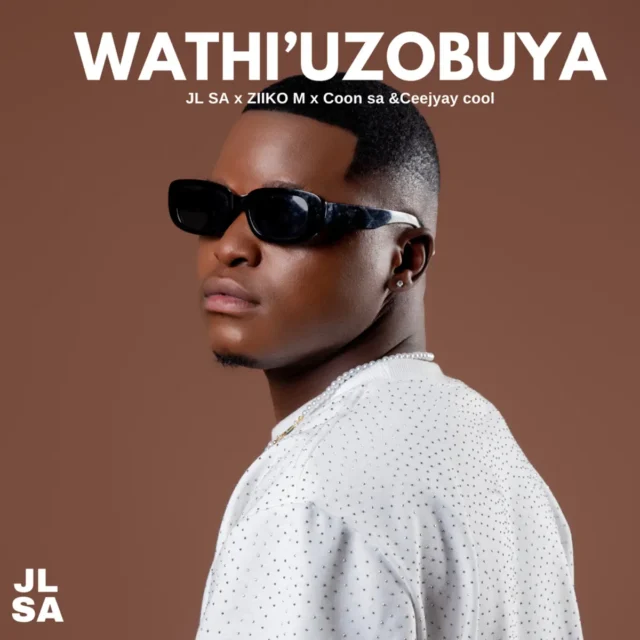 JL SA, Ziiko M & Coon SA – Wathi uzobuya (feat. Ceejayyay Cool) JL SA, Ziiko M & Coon SA – Wathi uzobuya (feat. Ceejayyay Cool)