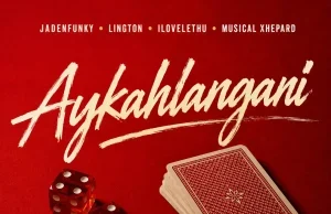 Jadenfunky – Aykahlangani feat. Musical Xhepard, ilovelethu & Lington Jadenfunky – Aykahlangani ft Musical Xhepard, ilovelethu & Lington