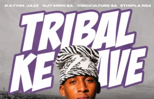 Kayvin_Jazz, Djy Mow Sa, Vibekulture Sa & Sthipla rsa – Tribal Ke Wave Kayvin_Jazz, Djy Mow Sa, Vibekulture Sa & Sthipla rsa – Tribal Ke Wave