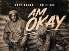 Kayz Adams feat. Chile One – Am Okay Kayz Adams ft Chile One – Am Okay