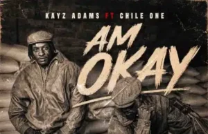 Kayz Adams feat. Chile One – Am Okay Kayz Adams ft Chile One – Am Okay