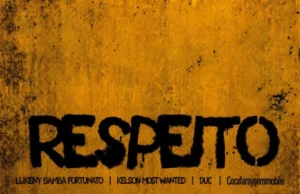 Kelson Most Wanted, Duc, Lukeny Bamba Fortunato & Cocafaraysemmobile – Respeito Kelson Most Wanted, Duc, Lukeny Bamba Fortunato & Cocafaraysemmobile - Respeito
