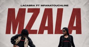 LaCabra – Mzala (feat. MfanaTouchline) LaCabra – Mzala (feat. MfanaTouchline)