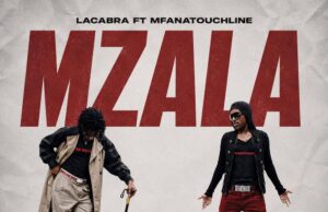 LaCabra – Mzala (feat. MfanaTouchline) LaCabra – Mzala (feat. MfanaTouchline)