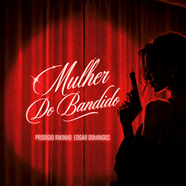 Prodígio – Mulher Do Bandido (feat. Rikinho & Edgar Domingos) Prodígio – Mulher Do Bandido (feat. Rikinho & Edgar Domingos)