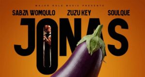 Sabza Womqulo, Zuzu Key & SoulQue – JONAS (feat. Dj Gish Lama Gosh, Tycoon F & Ama Grootman) Sabza Womqulo, Zuzu Key & SoulQue – JONAS (feat. Dj Gish Lama Gosh, Tycoon F & Ama Grootman)