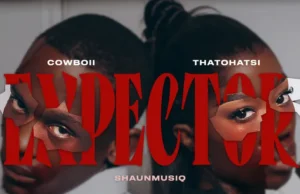 ShaunMusiq, Thatohatsi & Cowboii – Expector ShaunMusiq, Thatohatsi & Cowboii - Expector