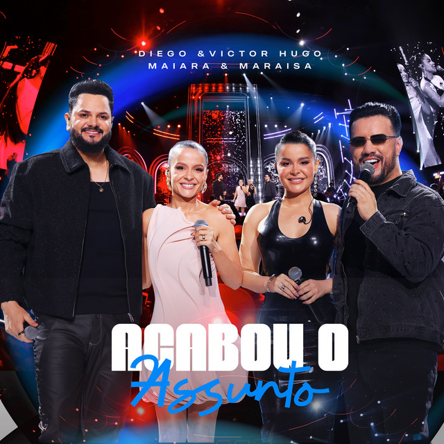 Diego & Victor Hugo – Acabou o Assunto (Ao Vivo) (feat. Maiara & Maraisa) Diego & Victor Hugo – Acabou o Assunto (Ao Vivo) (feat. Maiara & Maraisa)
