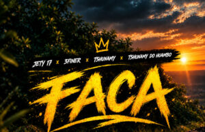 Jety 17 – FACA (feat. 3 Finer, Tshunami & Tshunami do Huambo) Jety 17 – FACA (feat. 3 Finer, Tshunami & Tshunami do Huambo)
