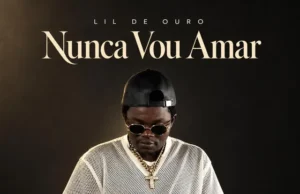 Lil de Ouro – Nunca Vou Amar Lil de Ouro - Nunca Vou Amar