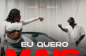 Lukie – Eu Quero Mais (feat. Bokly) Lukie - Eu Quero Mais (feat. Bokly)