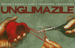 Mellow & Sleazy – Unglimazile (feat. Ag’zo, Tman Xpress & HouseXcape) Mellow & Sleazy – Unglimazile (feat. Ag’zo, Tman Xpress & HouseXcape)
