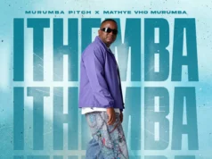 Murumba Pitch, Mathye Vho Murumba, Swiss Wrld & Cross Wavee – ITHEMBA (feat. Noex & Lazukii) Murumba Pitch, Mathye Vho Murumba, Swiss Wrld & Cross Wavee – ITHEMBA (feat. Noex & Lazukii)